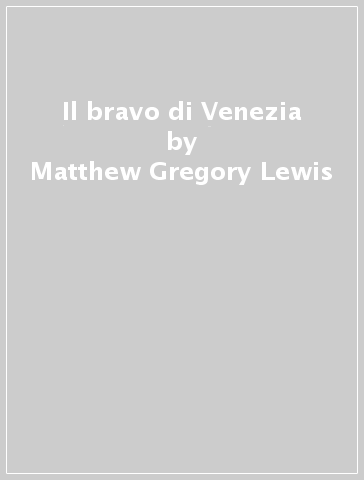 Il bravo di Venezia - Matthew Gregory Lewis