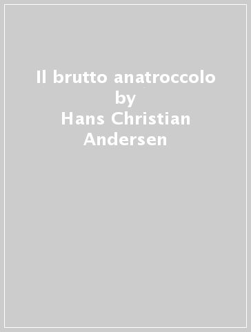 Il brutto anatroccolo - Hans Christian Andersen - Natascha Stenvert