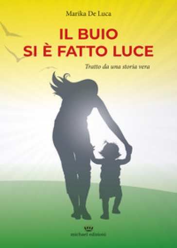 Il buio si è fatto luce - Marika De Luca