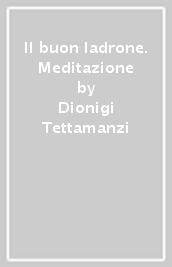 Il buon ladrone. Meditazione