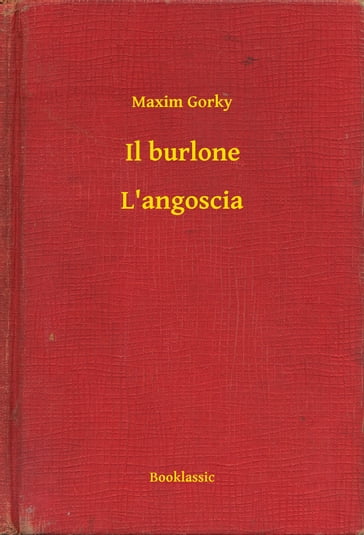 Il burlone - L'angoscia - Maxim Gorky