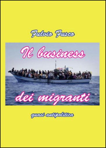 Il business migranti - Fulvio Fusco