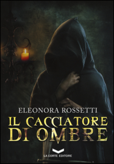 Il cacciatore di ombre - Eleonora Rossetti