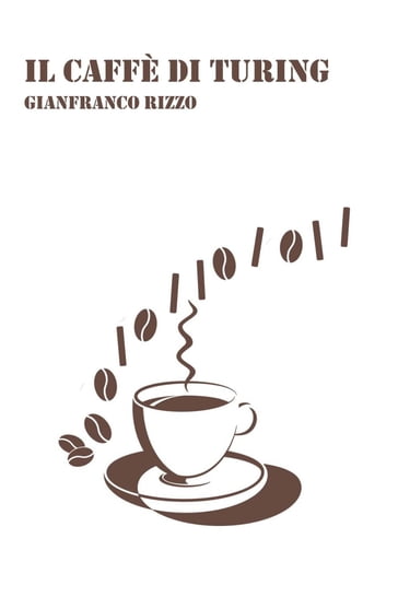 Il caffè di Turing - Rizzo Gianfranco