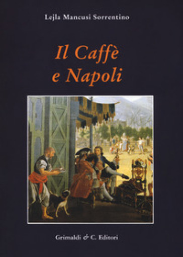 Il caffe e Napoli - Lejla Mancusi Sorrentino