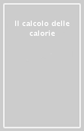 Il calcolo delle calorie