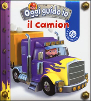 Il camion. Oggi guido io - Nathalie Belineau - Emilie Beaumont