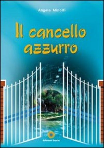 Il cancello azzurro - Angela Minolfi