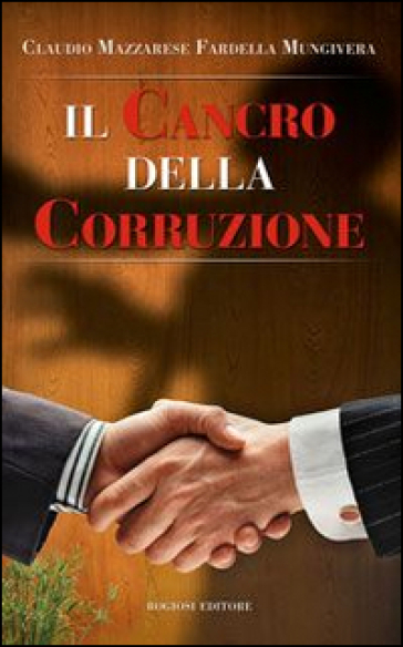 Il cancro della corruzione - Claudio Mazzarese Fardella Mungivera