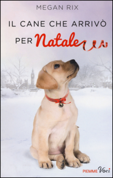 Il cane che arrivò per Natale - Megan Rix