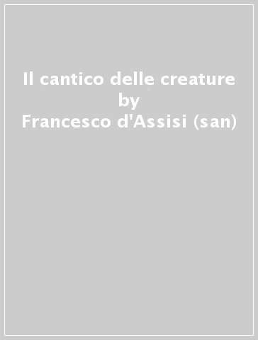 Il cantico delle creature - Francesco d