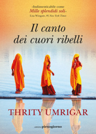 Il canto dei cuori ribelli - Thrity Umrigar