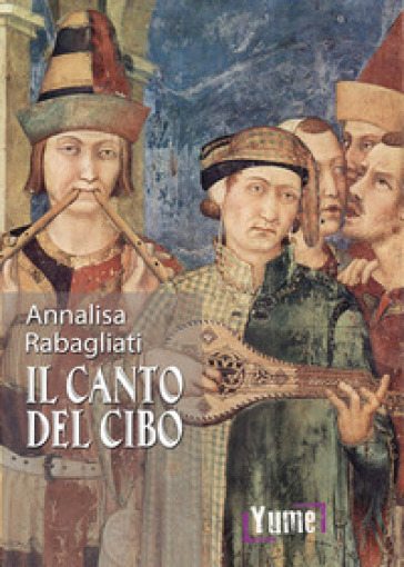 Il canto del cibo - Annalisa Rabagliati