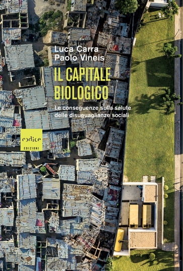 Il capitale biologico - Paolo Vineis - Luca Carra
