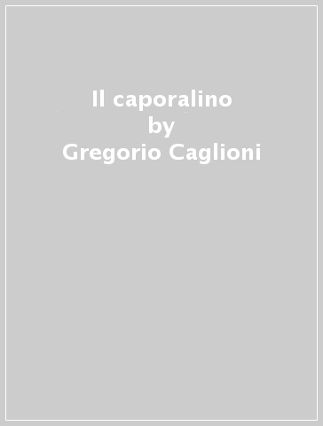 Il caporalino - Gregorio Caglioni