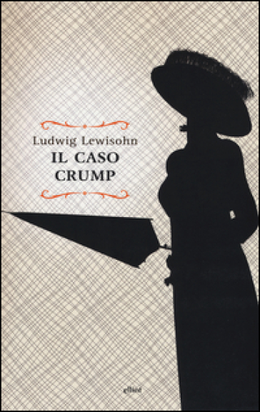 Il caso Crump - Ludwig Lewisohn