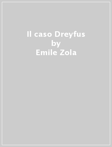 Il caso Dreyfus - Emile Zola