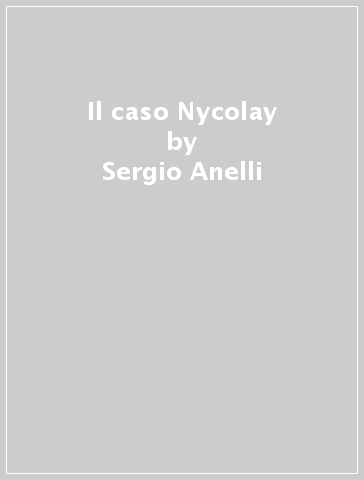 Il caso Nycolay - Sergio Anelli