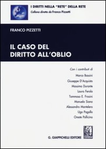Il caso del diritto all'oblio - Franco Pizzetti