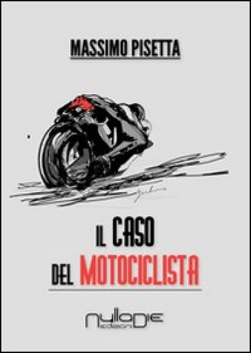 Il caso del motociclista - Massimo Pisetta