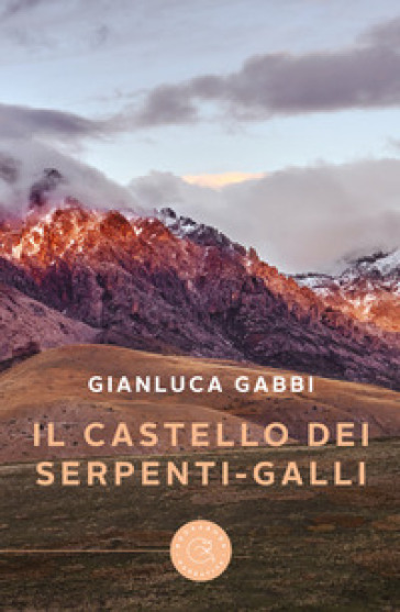 Il castello dei serpenti-galli - Gianluca Gabbi