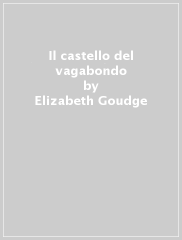 Il castello del vagabondo - Elizabeth Goudge