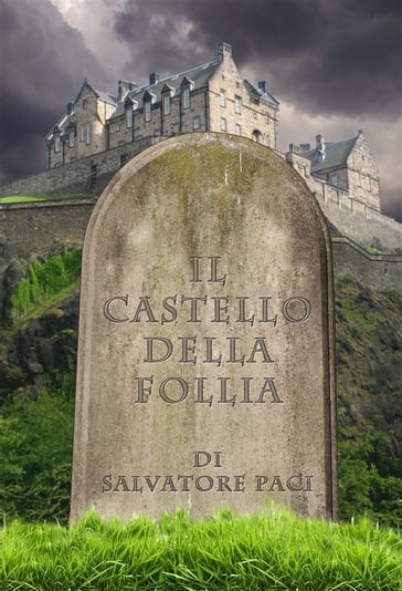 Il castello della follia - Salvatore Paci