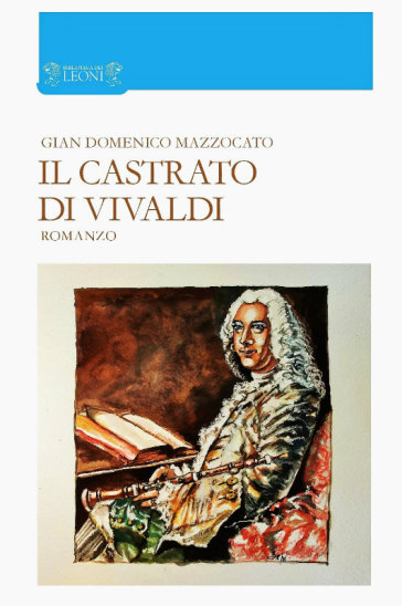 Il castrato di Vivaldi - Gian Domenico Mazzocato