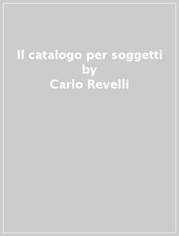Il catalogo per soggetti - Carlo Revelli