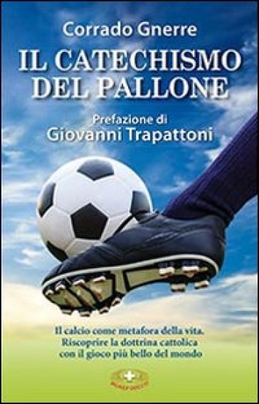 Il catechismo del pallone - Corrado Gnerre