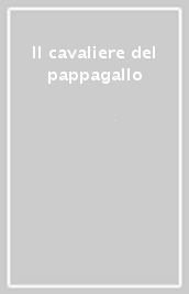 Il cavaliere del pappagallo