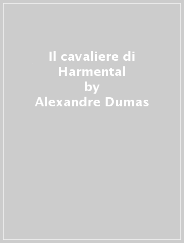 Il cavaliere di Harmental - Alexandre Dumas