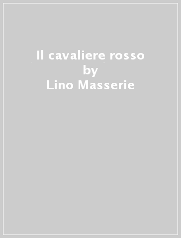 Il cavaliere rosso - Lino Masserie