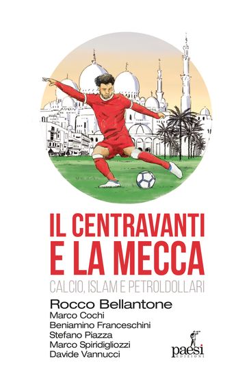 Il centravanti e La Mecca - Rocco Bellantone - Stefano Piazza - Beniamino Franceschini - Marco Cochi - Marco Spiridigliozzi - Davide Vannucci