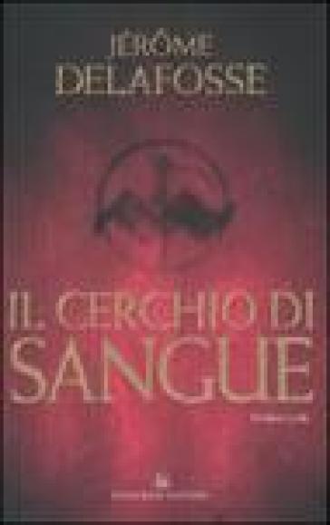 Il cerchio di sangue - Jérome Delafosse