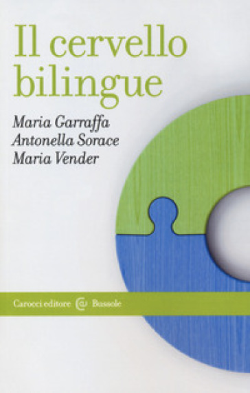 Il cervello bilingue - Maria Garraffa - Antonella Sorace - Maria Vender