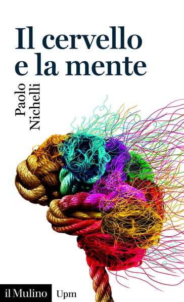 Il cervello e la mente - Nichelli Paolo
