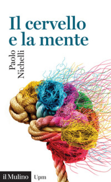 Il cervello e la mente - Paolo Nichelli