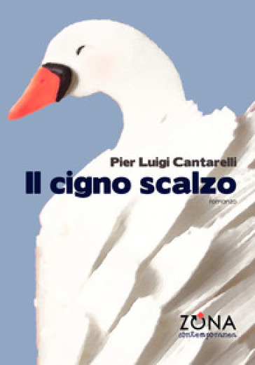 Il cigno scalzo - Pier Luigi Cantarelli