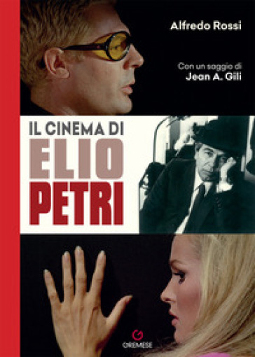 Il cinema di Elio Petri - Alfredo Rossi