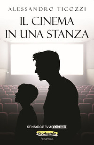 Il cinema in una stanza - Alessandro Ticozzi