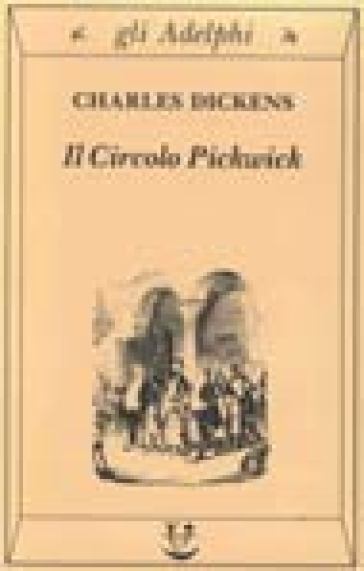 Il circolo Pickwick - Charles Dickens