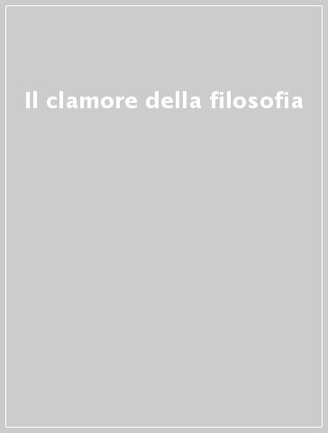 Il clamore della filosofia