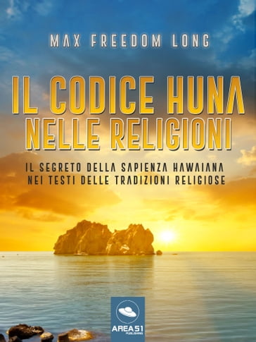 Il codice Huna nelle religioni - Max Freedom Long