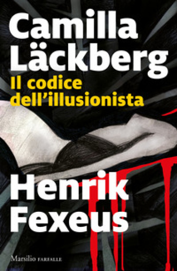 Il codice dell'illusionista - Camilla Lackberg - Henrik Fexeus