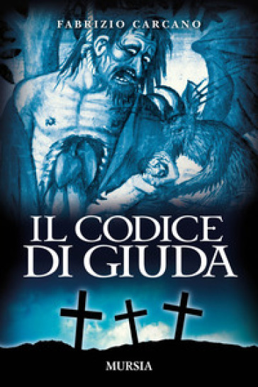 Il codice di Giuda - Fabrizio Carcano