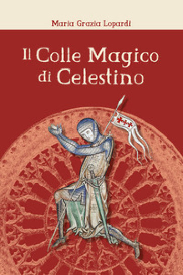 Il colle magico di Celestino - Maria Grazia Lopardi