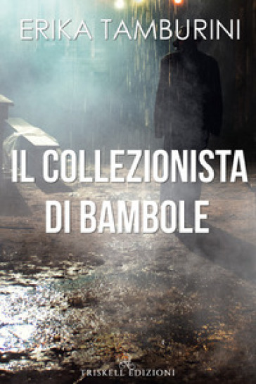 Il collezionista di bambole - Erika Tamburini