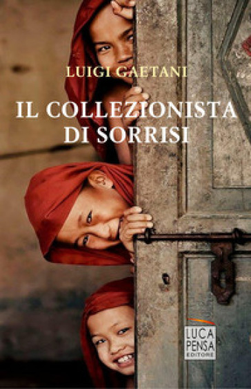 Il collezionista di sorrisi - Luigi Gaetani