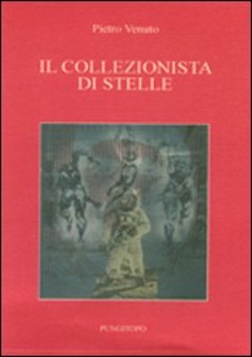 Il collezionista di stelle - Pietro Venuto